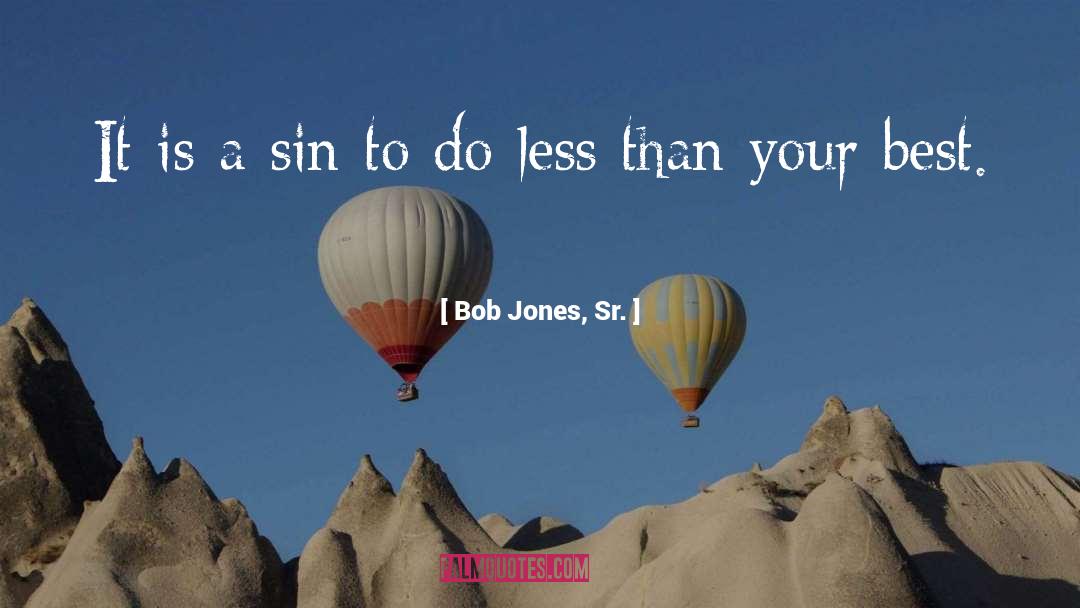 Bob Jones University quotes by Bob Jones, Sr.