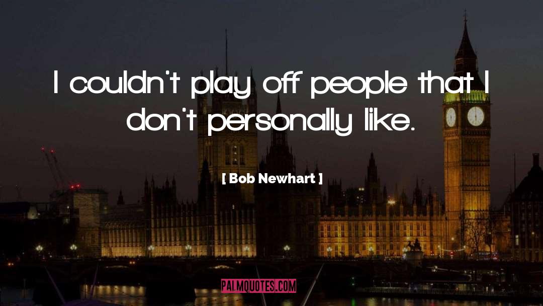 Bob Newhart quotes by Bob Newhart