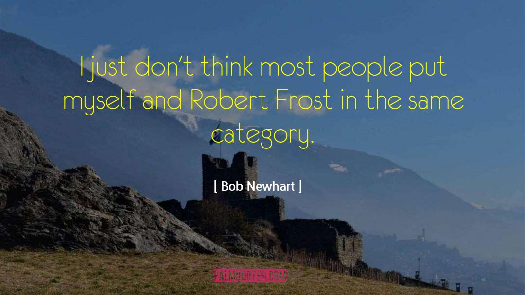 Bob Newhart quotes by Bob Newhart