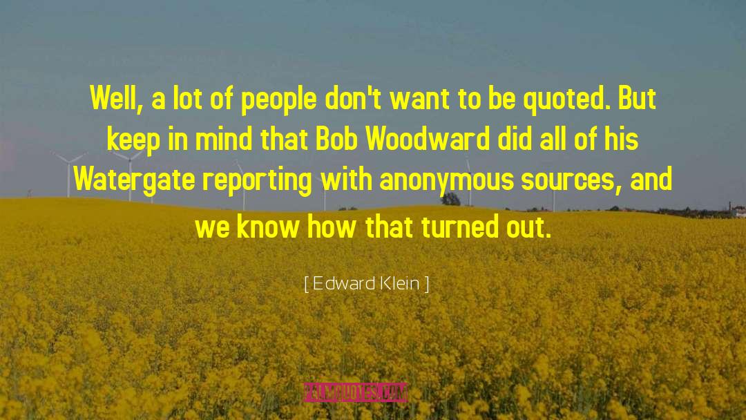 Bob Woodward quotes by Edward Klein