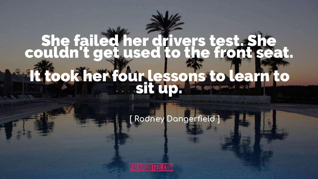 Bobber Seat quotes by Rodney Dangerfield