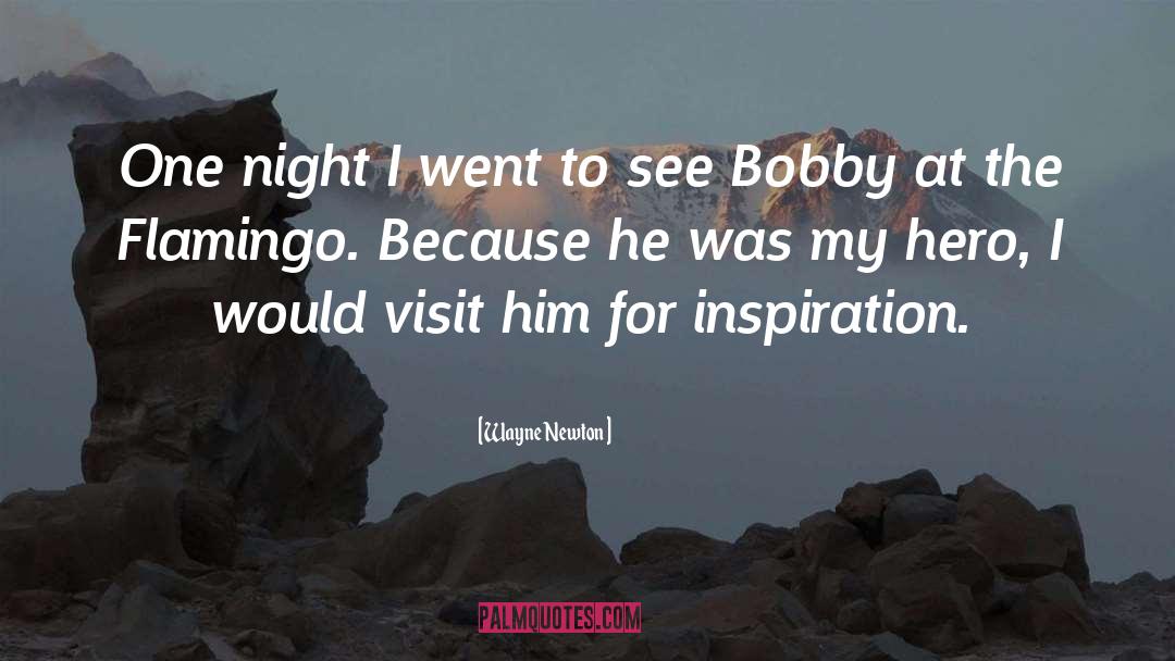 Bobby quotes by Wayne Newton