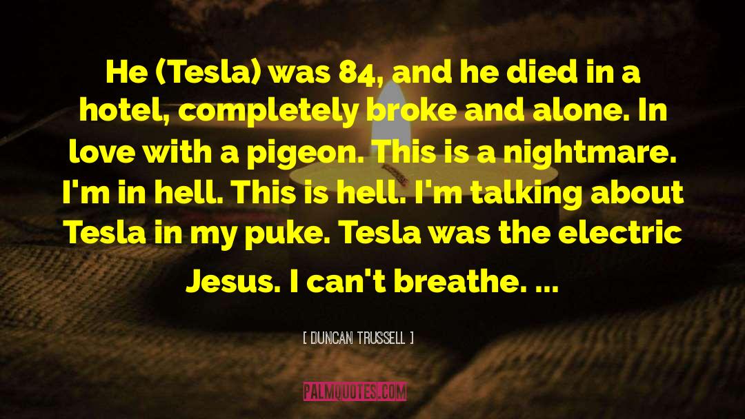 Bobines Tesla quotes by Duncan Trussell