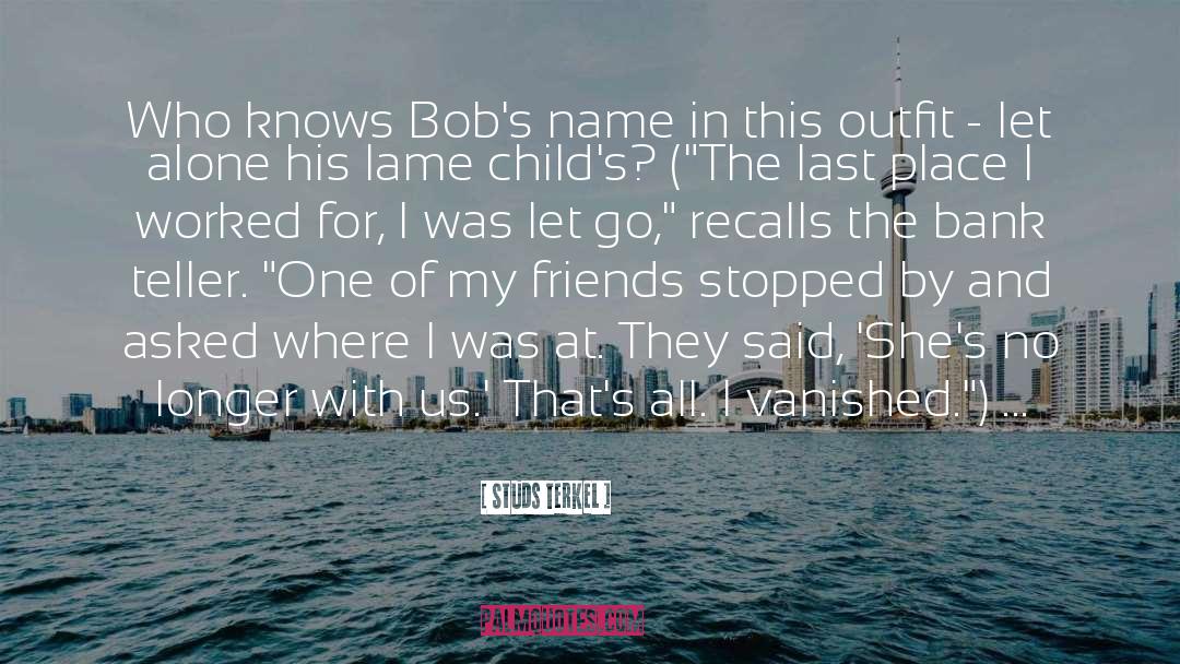 Bobs quotes by Studs Terkel
