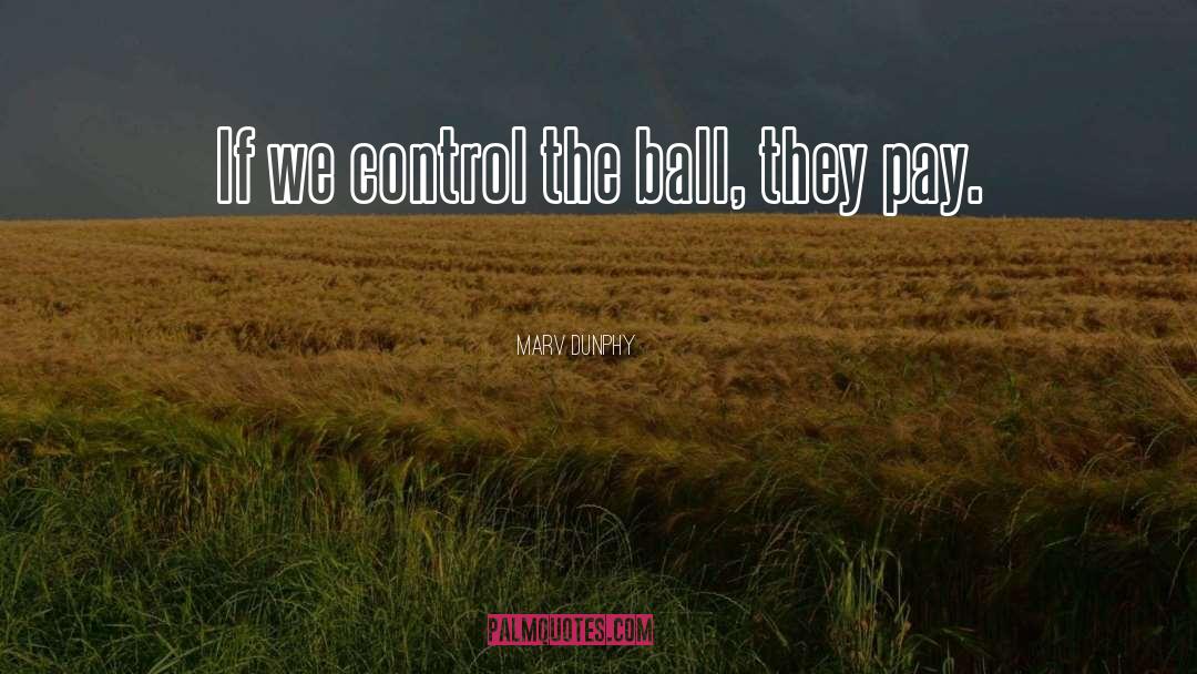 Boches Ball quotes by Marv Dunphy