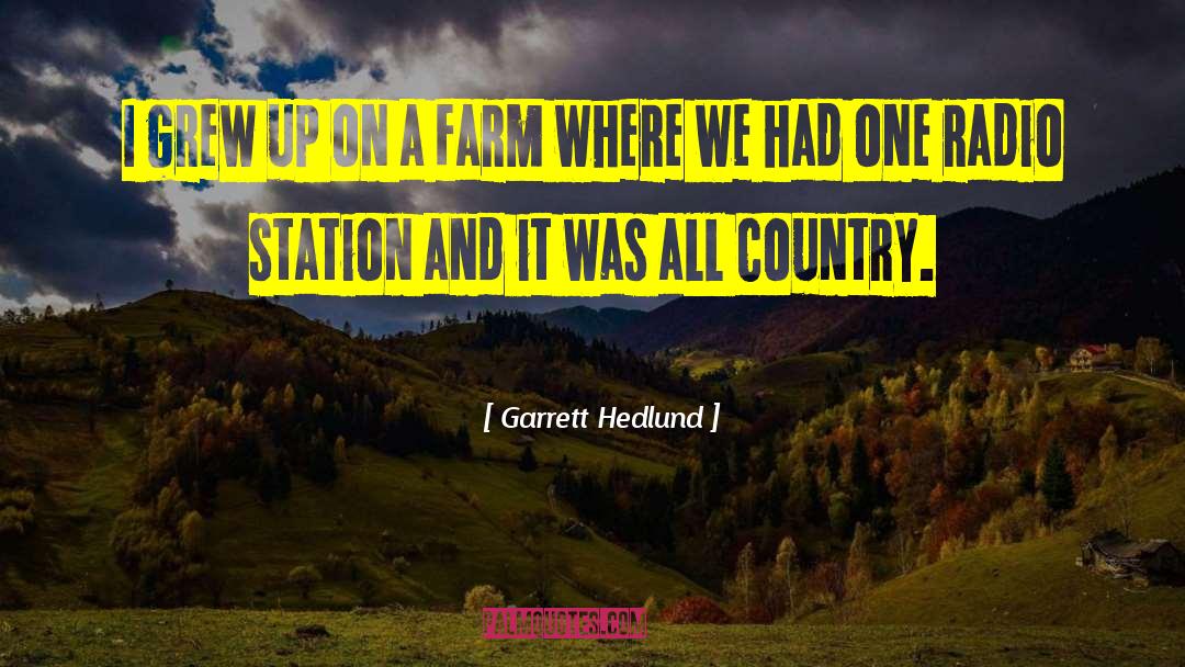 Bodenhamer Farms quotes by Garrett Hedlund
