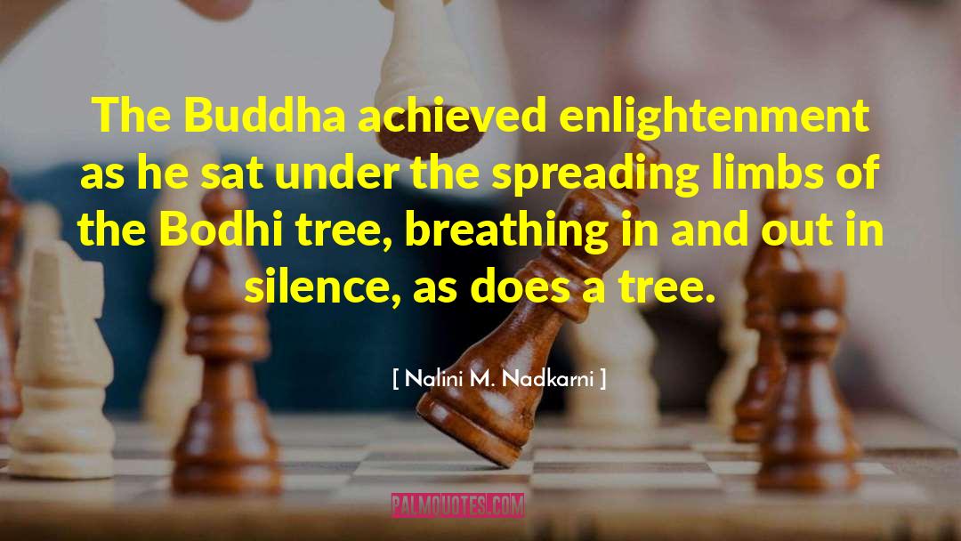 Bodhi quotes by Nalini M. Nadkarni