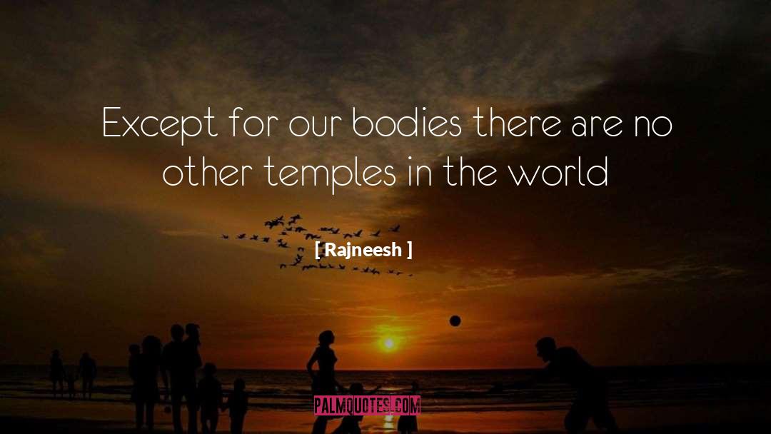 Bodies Are Temples quotes by Rajneesh