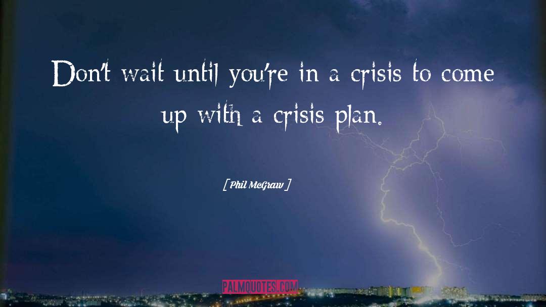 Bodies In Crisis quotes by Phil McGraw