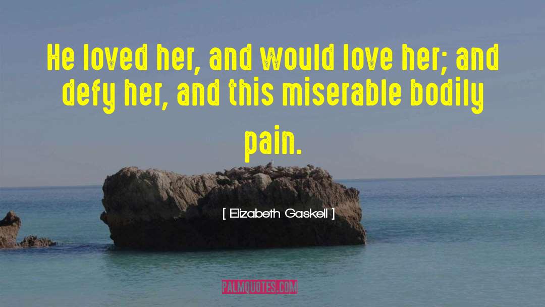 Bodily Pain quotes by Elizabeth Gaskell