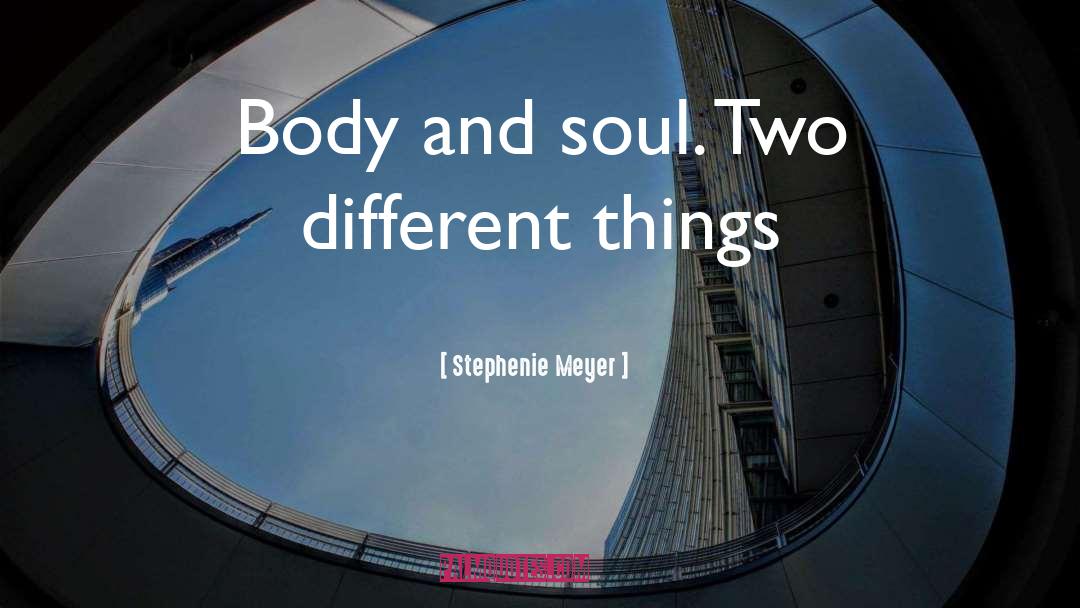 Body And Soul quotes by Stephenie Meyer