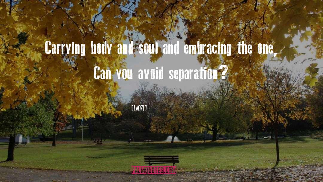 Body And Soul quotes by Laozi