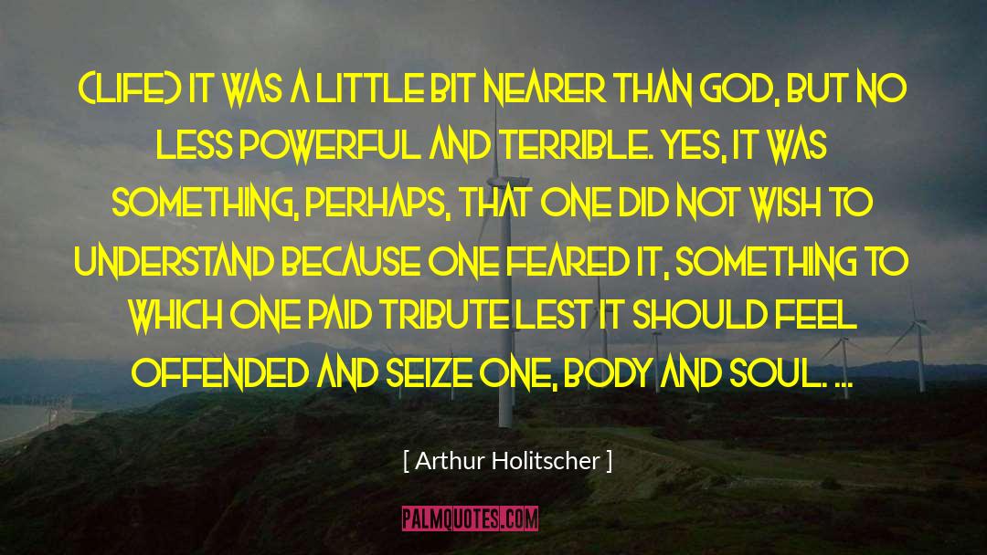 Body And Soul quotes by Arthur Holitscher