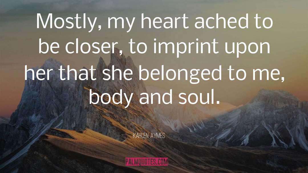 Body And Soul quotes by Kahlen Aymes