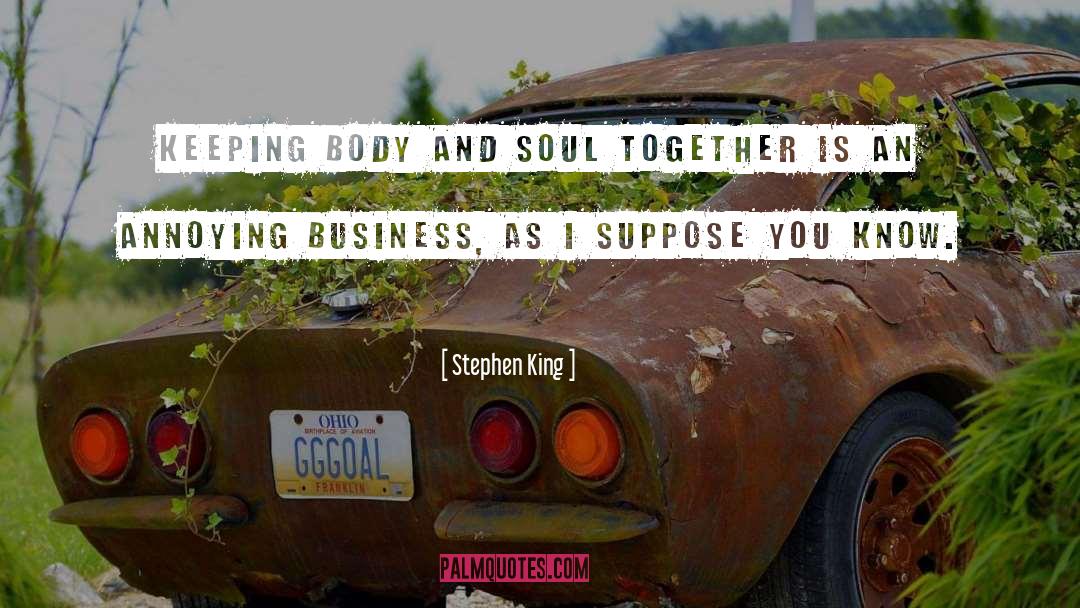 Body And Soul quotes by Stephen King