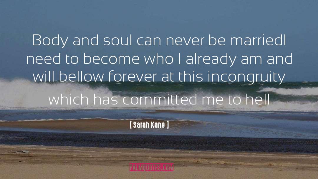 Body And Soul quotes by Sarah Kane