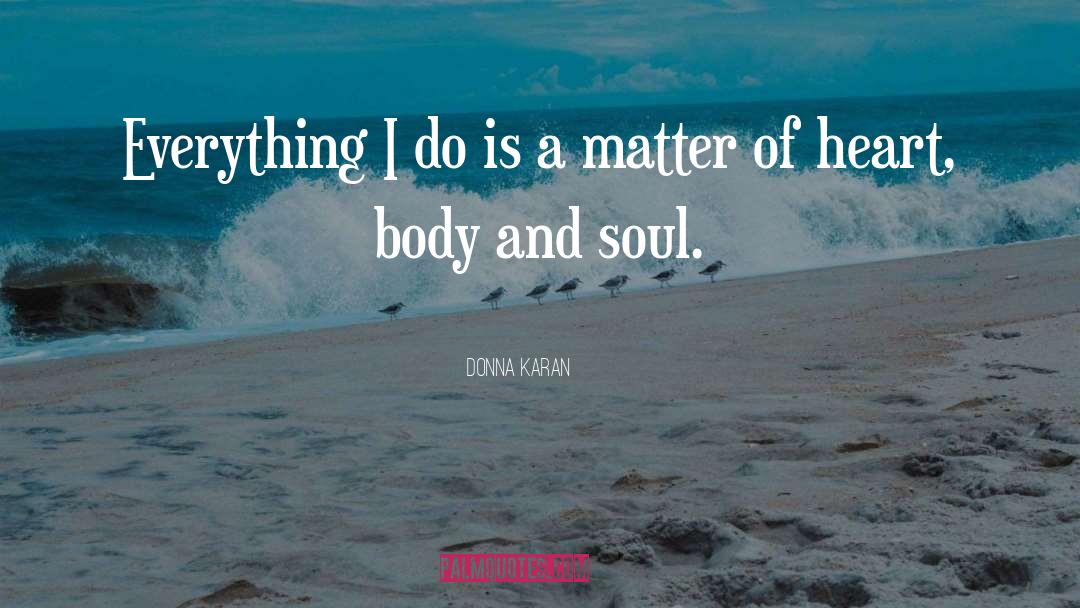 Body And Soul quotes by Donna Karan