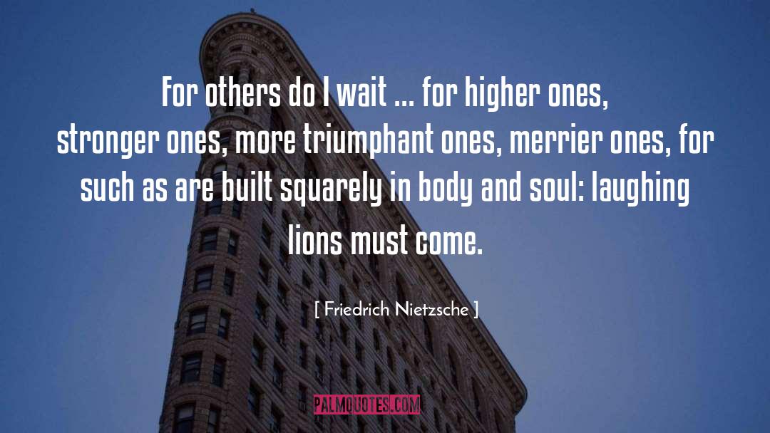 Body And Soul quotes by Friedrich Nietzsche