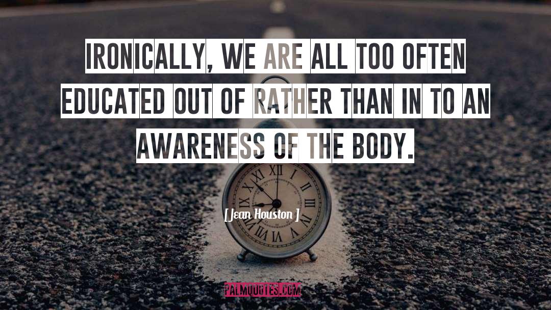 Body Awareness quotes by Jean Houston