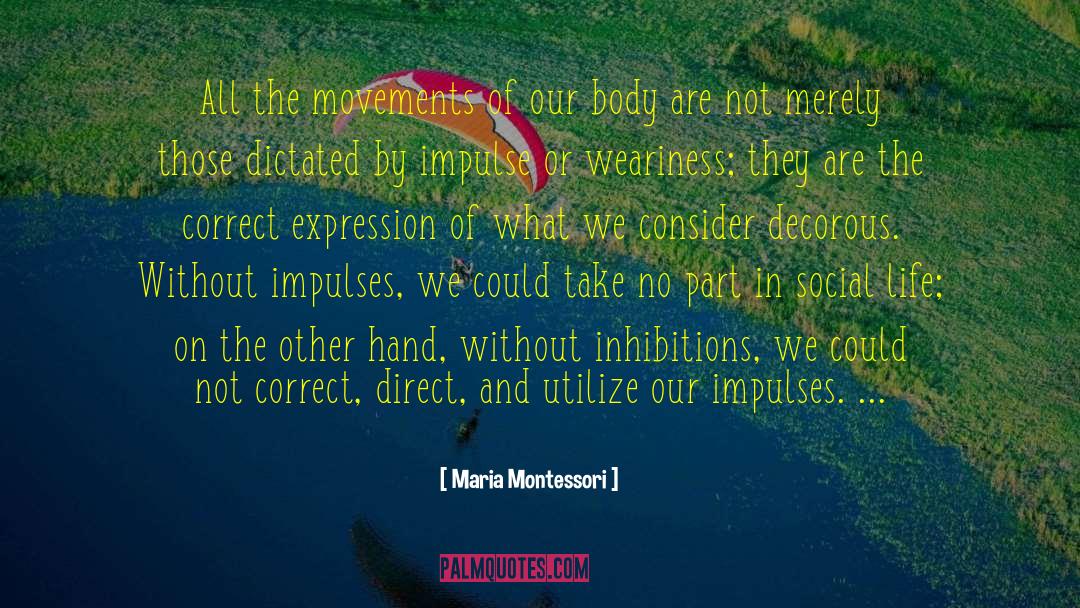 Body Awareness quotes by Maria Montessori