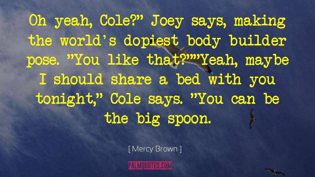 Body Builder quotes by Mercy Brown