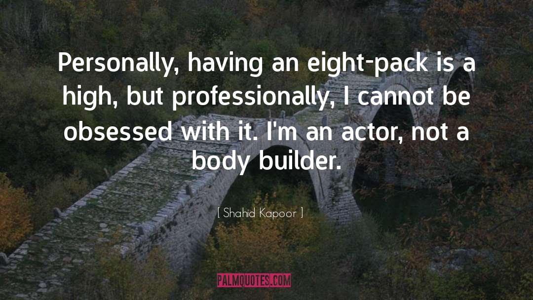 Body Builder quotes by Shahid Kapoor