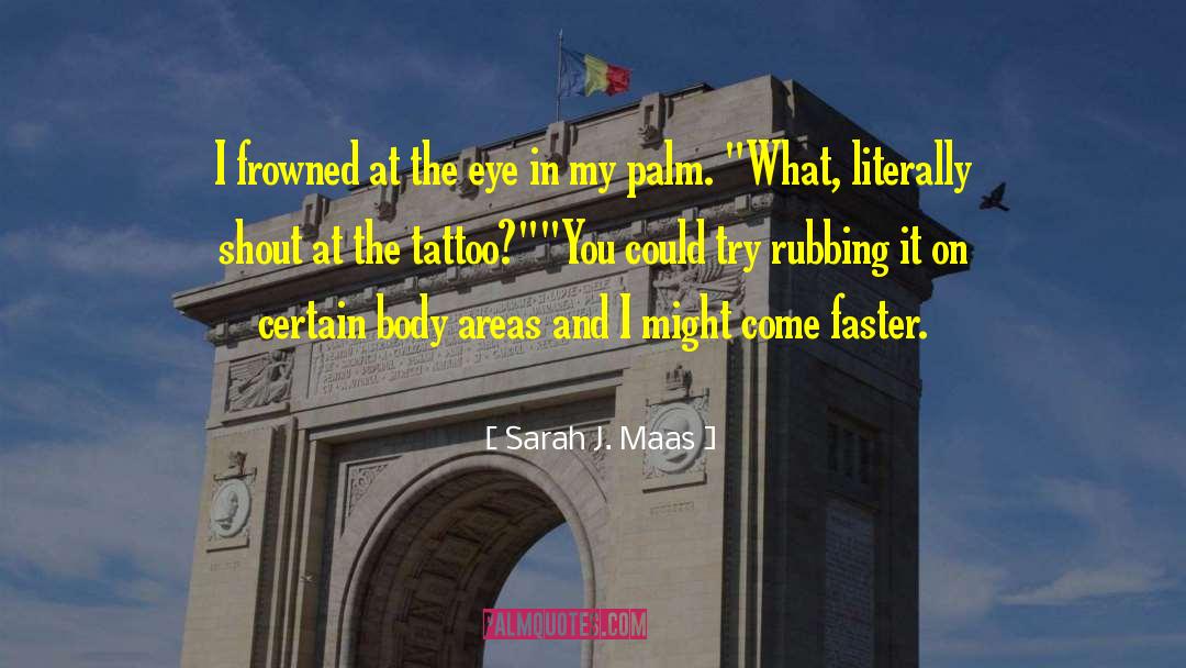 Body Building quotes by Sarah J. Maas