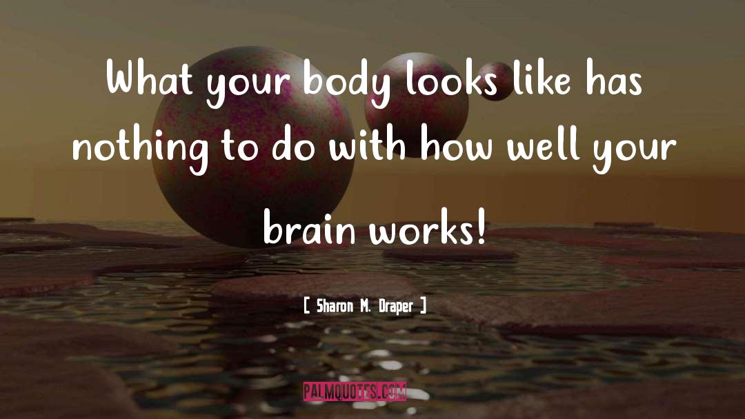 Body Complex quotes by Sharon M. Draper