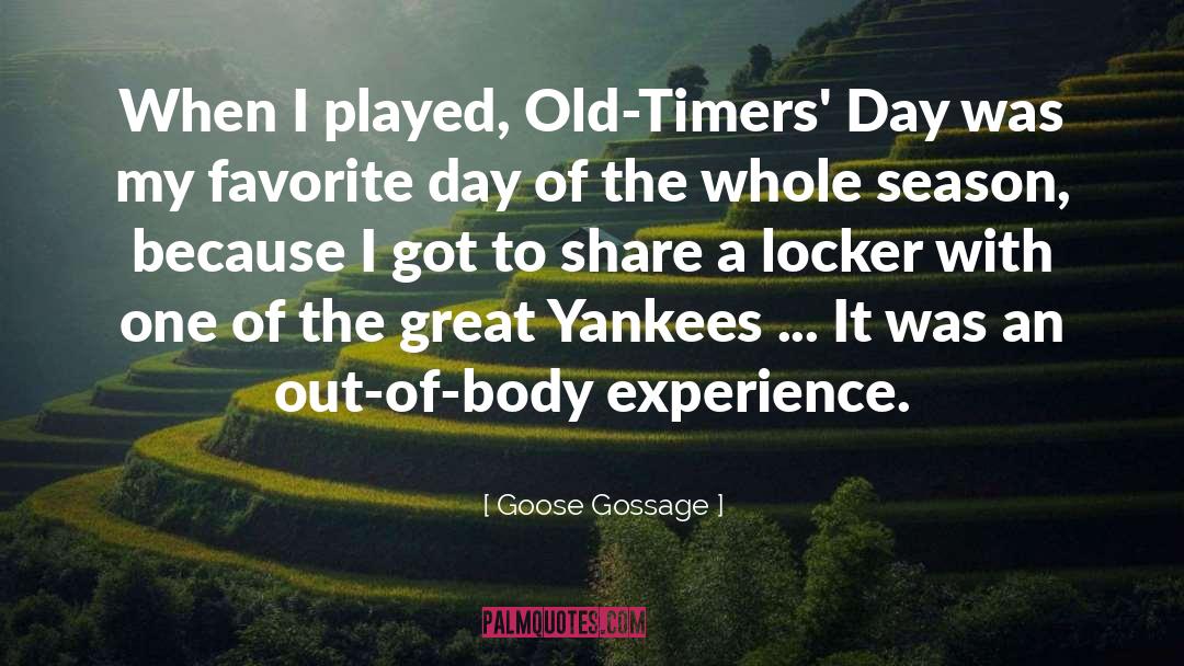 Body Experience quotes by Goose Gossage