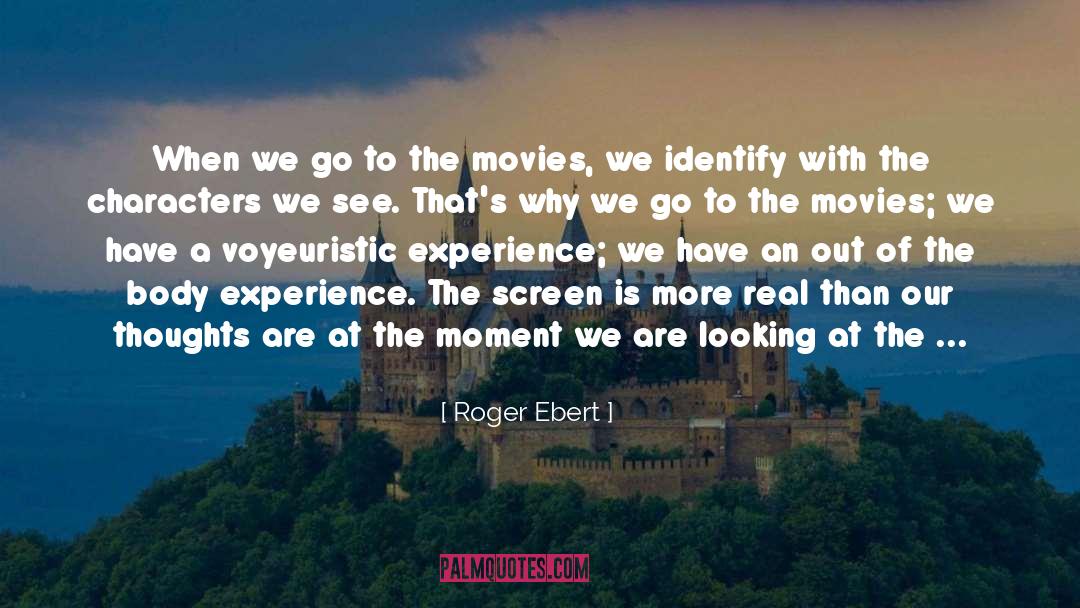 Body Experience quotes by Roger Ebert