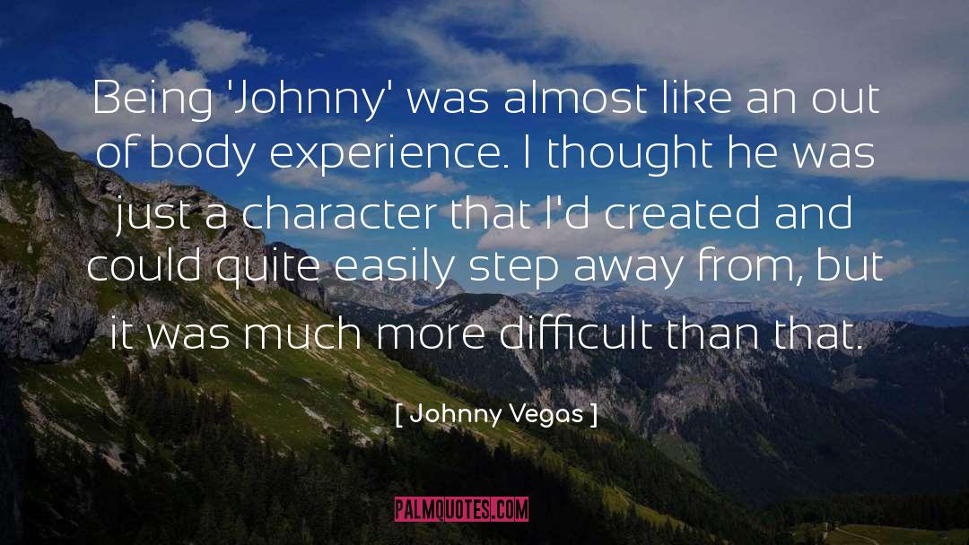 Body Experience quotes by Johnny Vegas