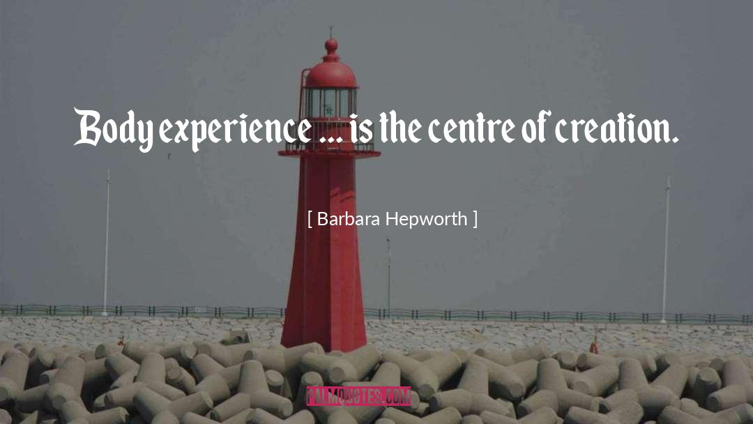 Body Experience quotes by Barbara Hepworth