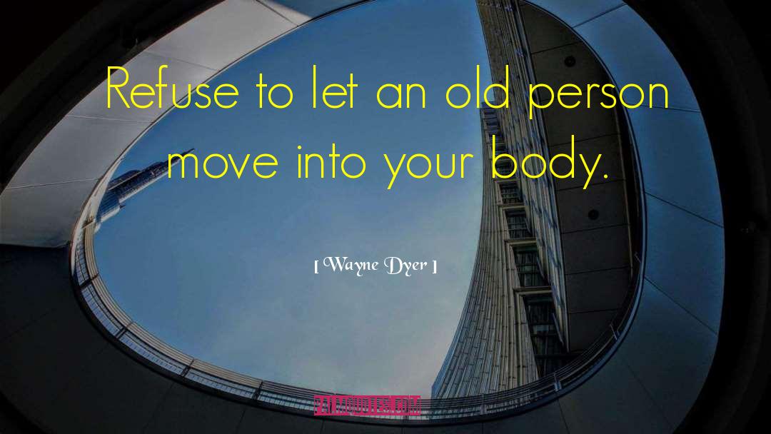 Body Experience quotes by Wayne Dyer