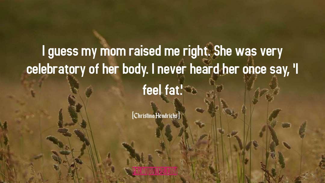 Body Fat quotes by Christina Hendricks