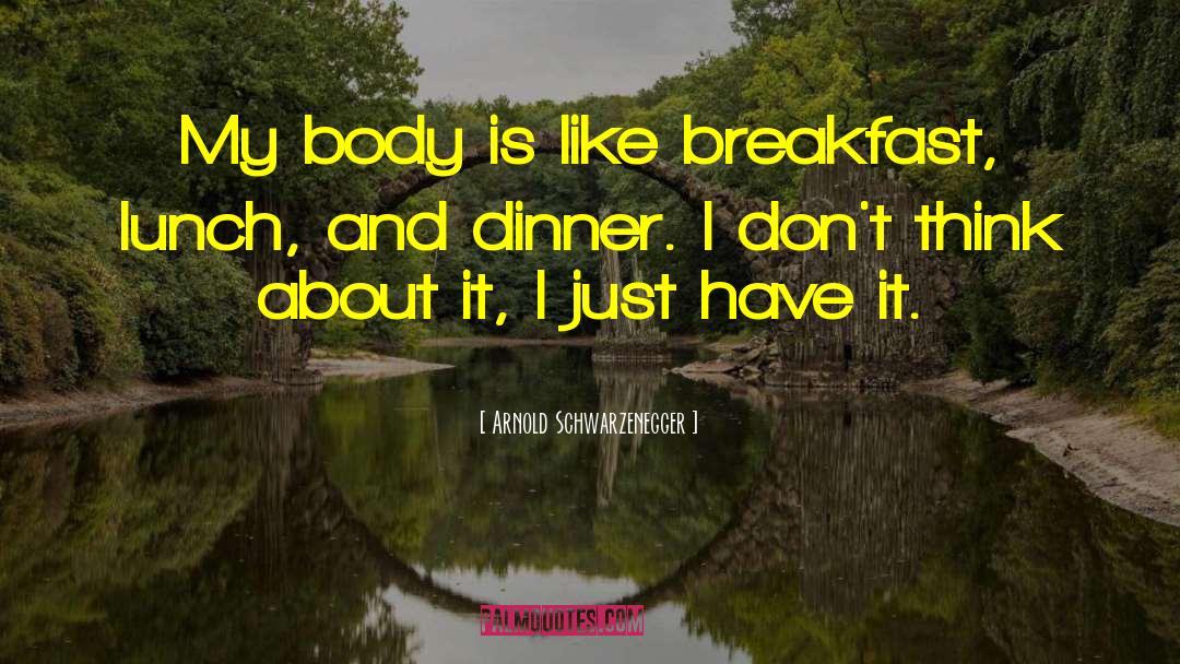 Body Image quotes by Arnold Schwarzenegger