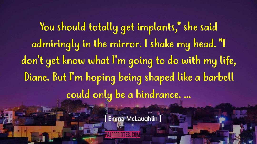 Body Image quotes by Emma McLaughlin