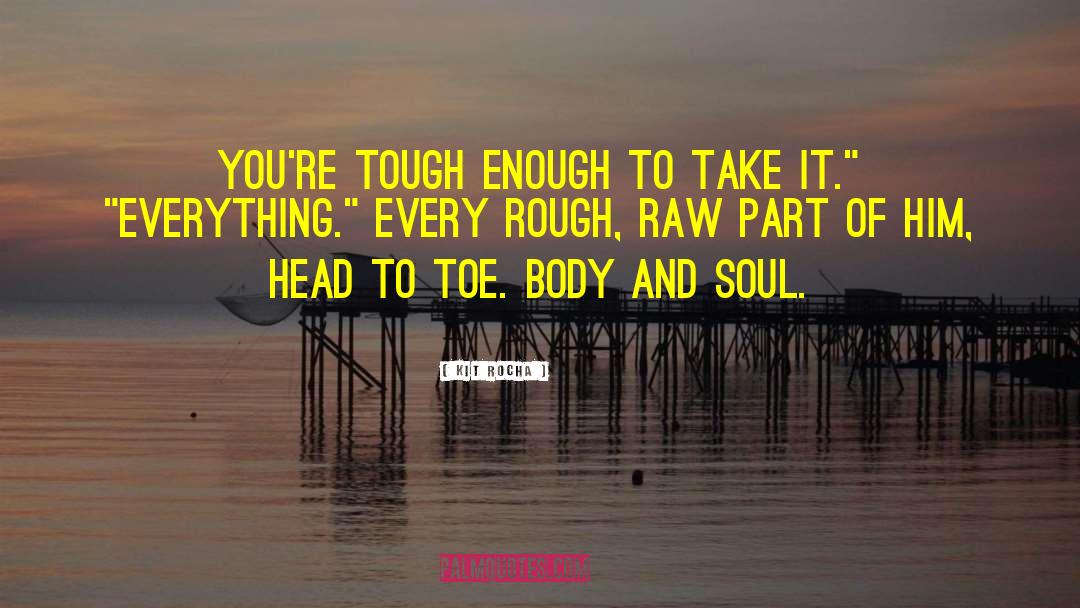 Body Injuries quotes by Kit Rocha