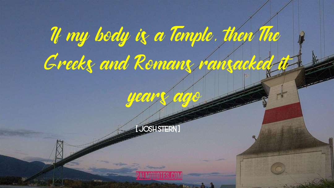 Body Is A Temple quotes by Josh Stern