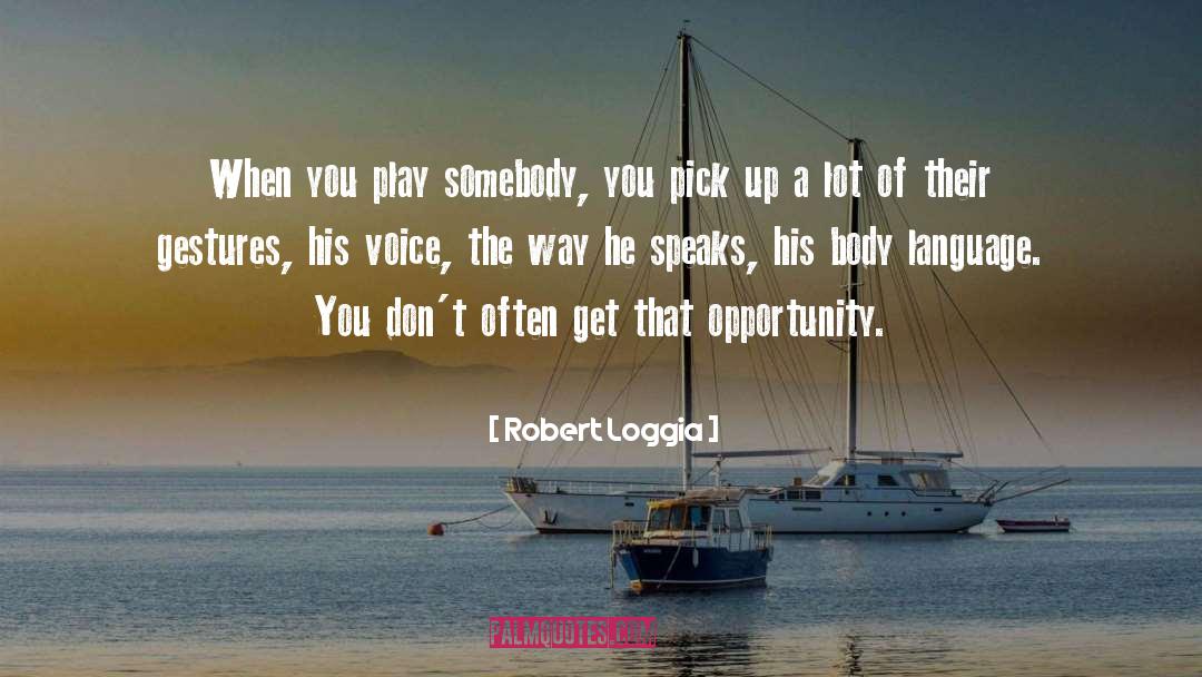 Body Language quotes by Robert Loggia