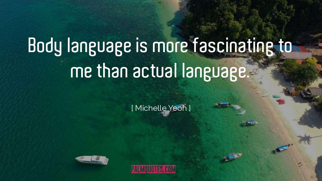 Body Language quotes by Michelle Yeoh