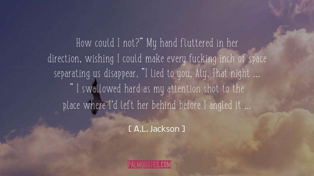 Body Left Behind quotes by A.L. Jackson