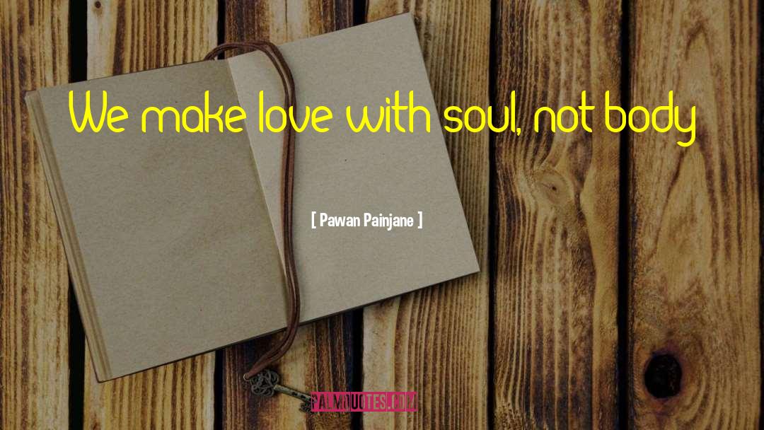 Body Love quotes by Pawan Painjane