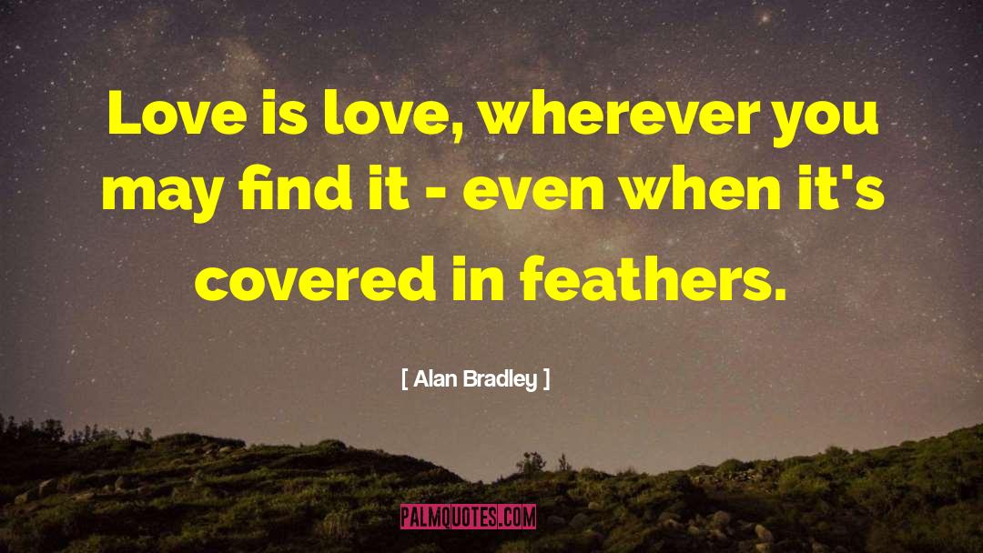 Body Love quotes by Alan Bradley
