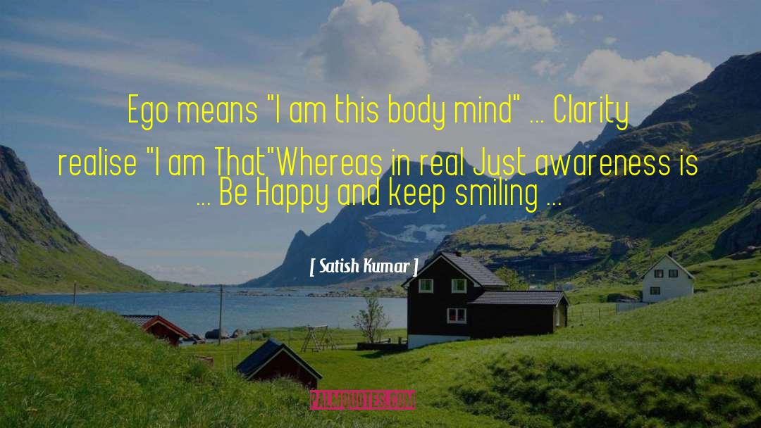 Body Mind quotes by Satish Kumar