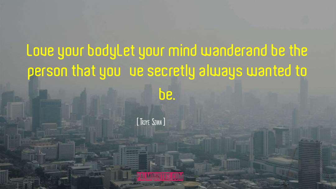 Body Mind Soul quotes by Troye Sivan