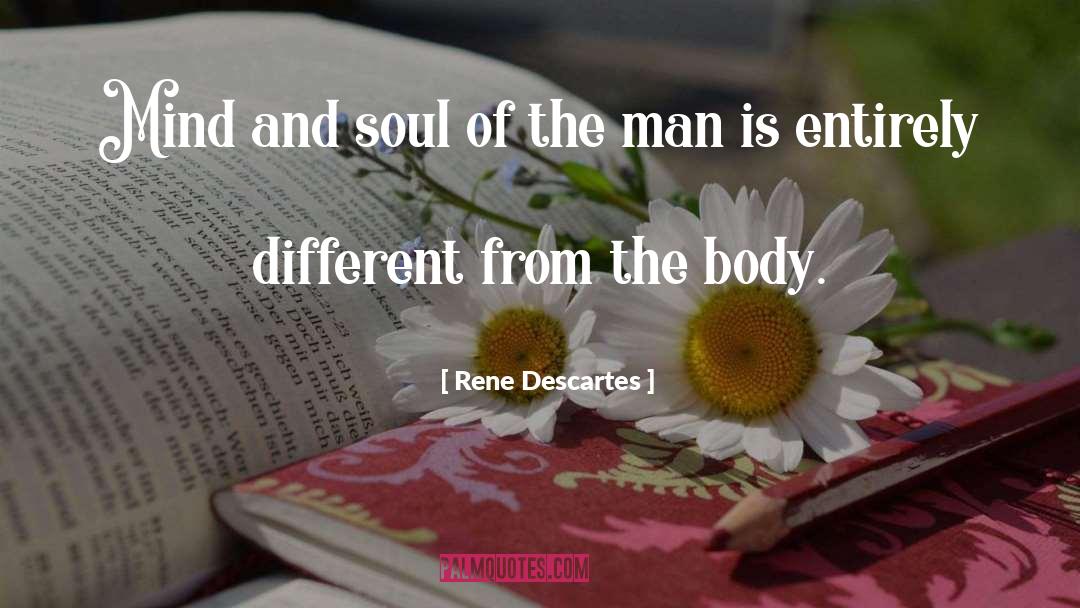 Body Mind Soul quotes by Rene Descartes