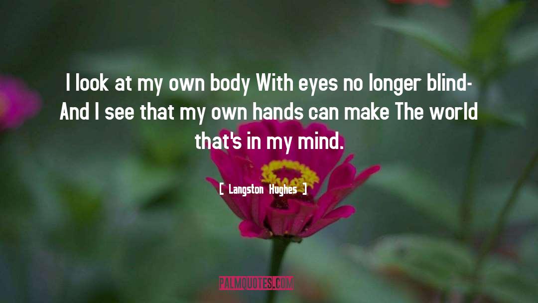 Body Mind Soul quotes by Langston Hughes