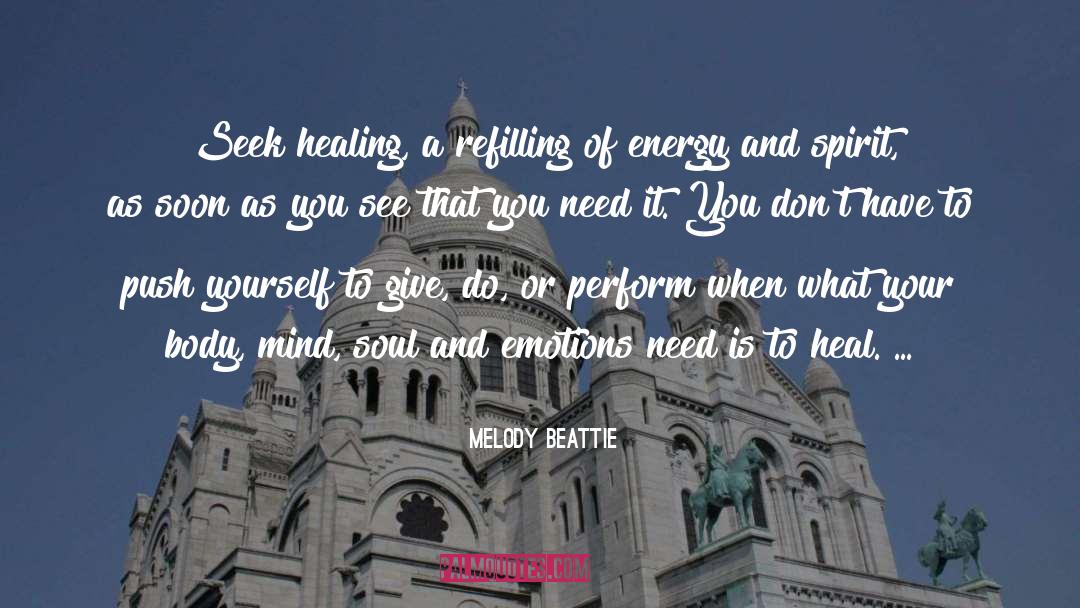 Body Mind Soul quotes by Melody Beattie