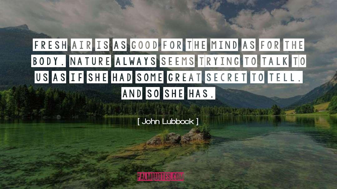 Body Mind Soul quotes by John Lubbock