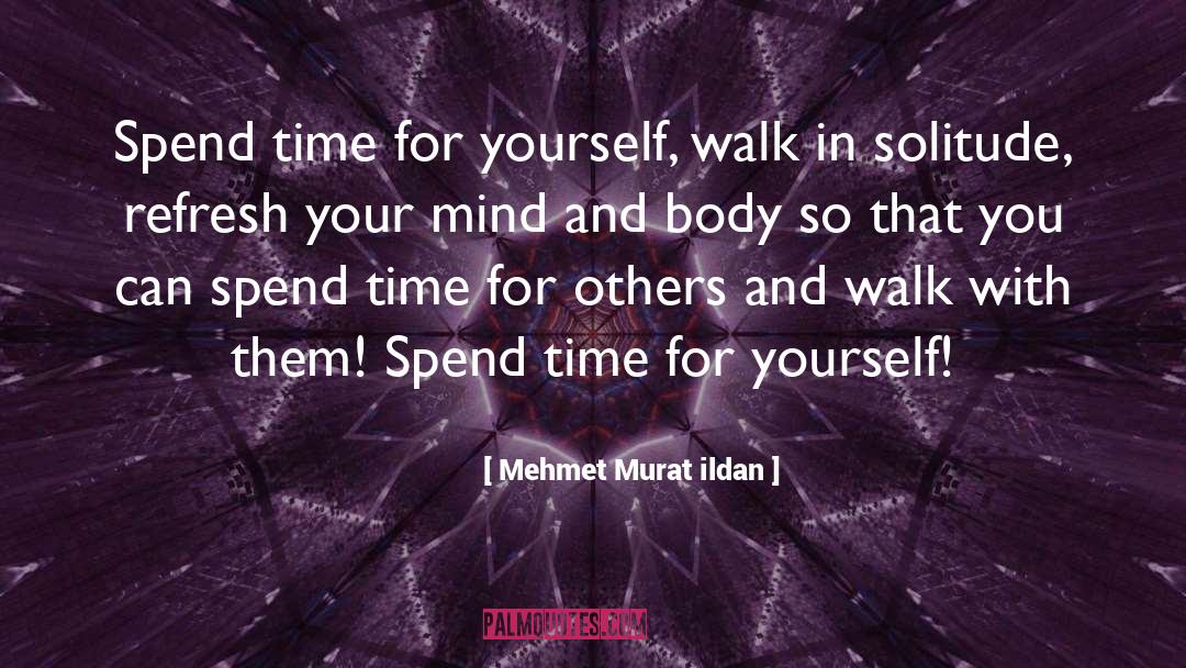 Body Mind Soul quotes by Mehmet Murat Ildan